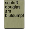 Schloß Douglas am Blutsumpf by Walter Scott