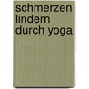 Schmerzen lindern durch Yoga door Kelly McGonigal