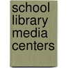 School Library Media Centers by United States Government