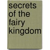 Secrets Of The Fairy Kingdom by Phyllis Loyce Morris