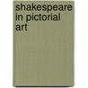 Shakespeare in Pictorial Art door Malcolm C 1855-1940 Salaman