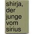 Shirja, der Junge vom Sirius