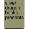 Silver Dragon Books Presents door Neo Edmund