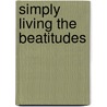 Simply Living The Beatitudes door Victor-Antoine D'Avila-Latourrette