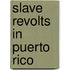 Slave Revolts in Puerto Rico