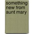 Something New from Aunt Mary