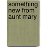 Something New from Aunt Mary door Mrs Hughs