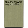 Sprachenerwerb in Grenznähe door Jana Dobbelstein