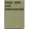 Staat, Adel und Elitenwandel by Rudolf Kucera