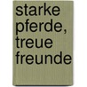 Starke Pferde, treue Freunde by Mark Rashid