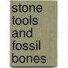 Stone Tools and Fossil Bones door Manuel Dominquez-Rodrigo