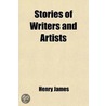 Stories of Writers & Artists door James Henry James