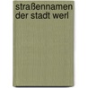 Straßennamen der Stadt Werl door Burkhard Feldmann