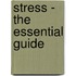 Stress - The Essential Guide