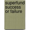Superfund Success or Failure door Madson Gregory