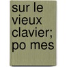 Sur Le Vieux Clavier; Po Mes by Francis-Boeuf Jean