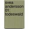 Svea Andersson 01: Todeswald door Ritta Jacobsson