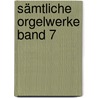 Sämtliche Orgelwerke Band 7 door Johann Sebastian Bach