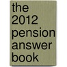 The 2012 Pension Answer Book by Stephen J. Krass