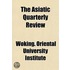 The Asiatic Quarterly Review