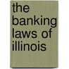 The Banking Laws of Illinois door William Henry Kniffin