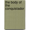 The Body Of The Conquistador door Rebecca Earle