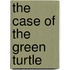 The Case of the Green Turtle