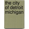 The City of Detroit Michigan door William Stocking Clarence Monroe Burton