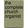 The Complete Church Organist by Daniel Moult