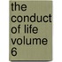 The Conduct of Life Volume 6