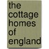 The Cottage Homes of England