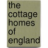 The Cottage Homes of England door Stewart Dick