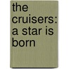 The Cruisers: A Star Is Born door Walter Dean Myers