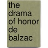 The Drama of Honor de Balzac door Walter Scott Hastings