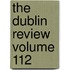 The Dublin Review Volume 112