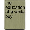 The Education of a White Boy by James Francis Johnson
