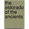 The Eldorado Of The Ancients door Karl Peters