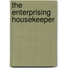 The Enterprising Housekeeper by Helen Louise. [From Old Catalog Johnson