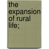 The Expansion of Rural Life; door James Mickel Williams