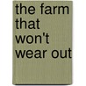 The Farm That Won't Wear Out by Cyril G. Hopkins