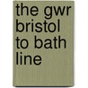 The Gwr Bristol To Bath Line door Colin Maggs
