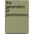 The Generation of Postmemory