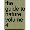 The Guide to Nature Volume 4 by United States Government