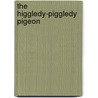 The Higgledy-Piggledy Pigeon door Don M. Winn