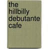 The Hillbilly Debutante Cafe door Kathie Truitt