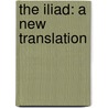The Iliad: A New Translation door Homeros