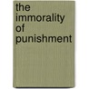 The Immorality of Punishment door Michael J. Zimmerman