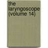 The Laryngoscope (Volume 14) by American Otological Society