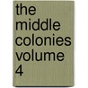 The Middle Colonies Volume 4 door John Andrew Doyle
