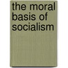 The Moral Basis of Socialism by Karl Pearson